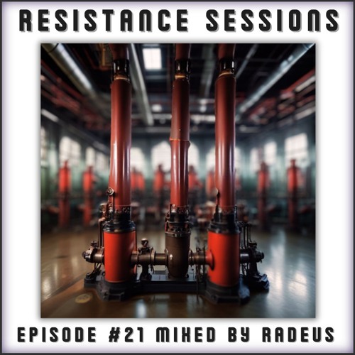 RESISTANCE SESSIONS #21 - Mixed by Radeus