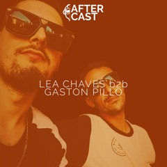 After Cast - Lea Chaves b2b Gaston Pillo