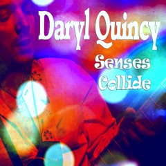 Senses Collide by Daryl Quincy [Bandcamp for full album w/extra tracks]