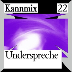 KANNMIX 22 | Underspreche