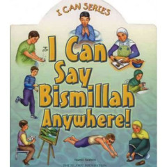 Access PDF 📌 I Can Say Bismillah Anywhere! by Azhari (ILT) Zulkifi Yasmin Ibrahim PD