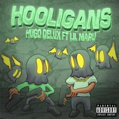 HUGO DELUX FEAT. LIL MARU - HOOLIGANS (HOSTED BY DJ NICK]