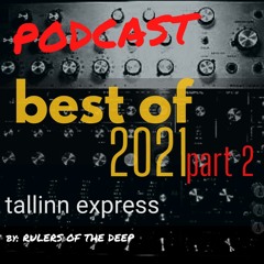 TALLINN EXPRESS - BEST OF 2021 - PART 2