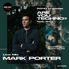 AYT028  - ARE YOU TECHNO? Radio Show - MARK PORTER Studio Mix