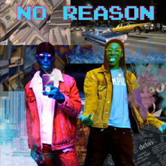 No Reason - (JugoDidIt! x E$CO Wrld)