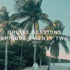 Cruise Sessions - Episode Twenty Two