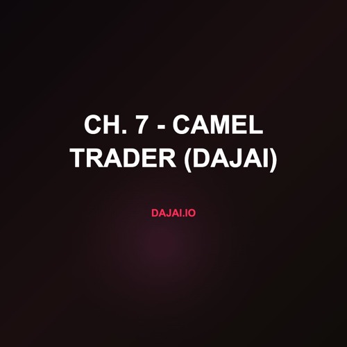 Ch. 7 - Camel Trader (Dajai)