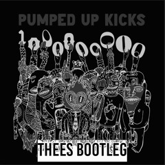 PUMPED UP KICKS - FOSTER THE PEOPLE (THEES BOOTLEG) [FREE DOWNLOAD]