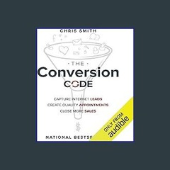 Read Ebook 🌟 The Conversion Code: Capture Internet Leads, Create Quality Appointments, Close More
