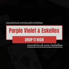 PURPLE VIOLET & ESKELLEX - Drop It High (Original Mix)