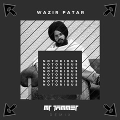 Wazir Patar - Notorious (Mr Jammer Remix)