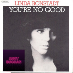 Linda Ronstadt - No Good (Andy Buchan Edit)
