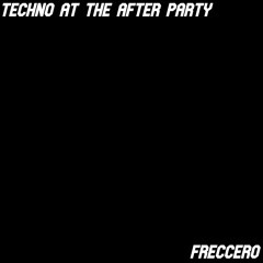 Techno at the After Party