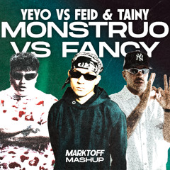 Monstruo vs Fancy (marktoff mashup) - Feid & Tainy vs Yeyo