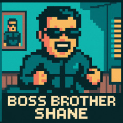 Boss Brother Shane