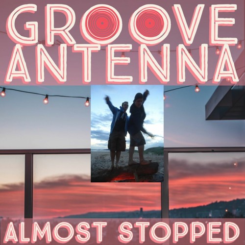Groove Antenna - Almost Stopped (Original Mix)