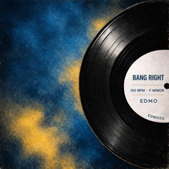 “Bang Right” - EDM005