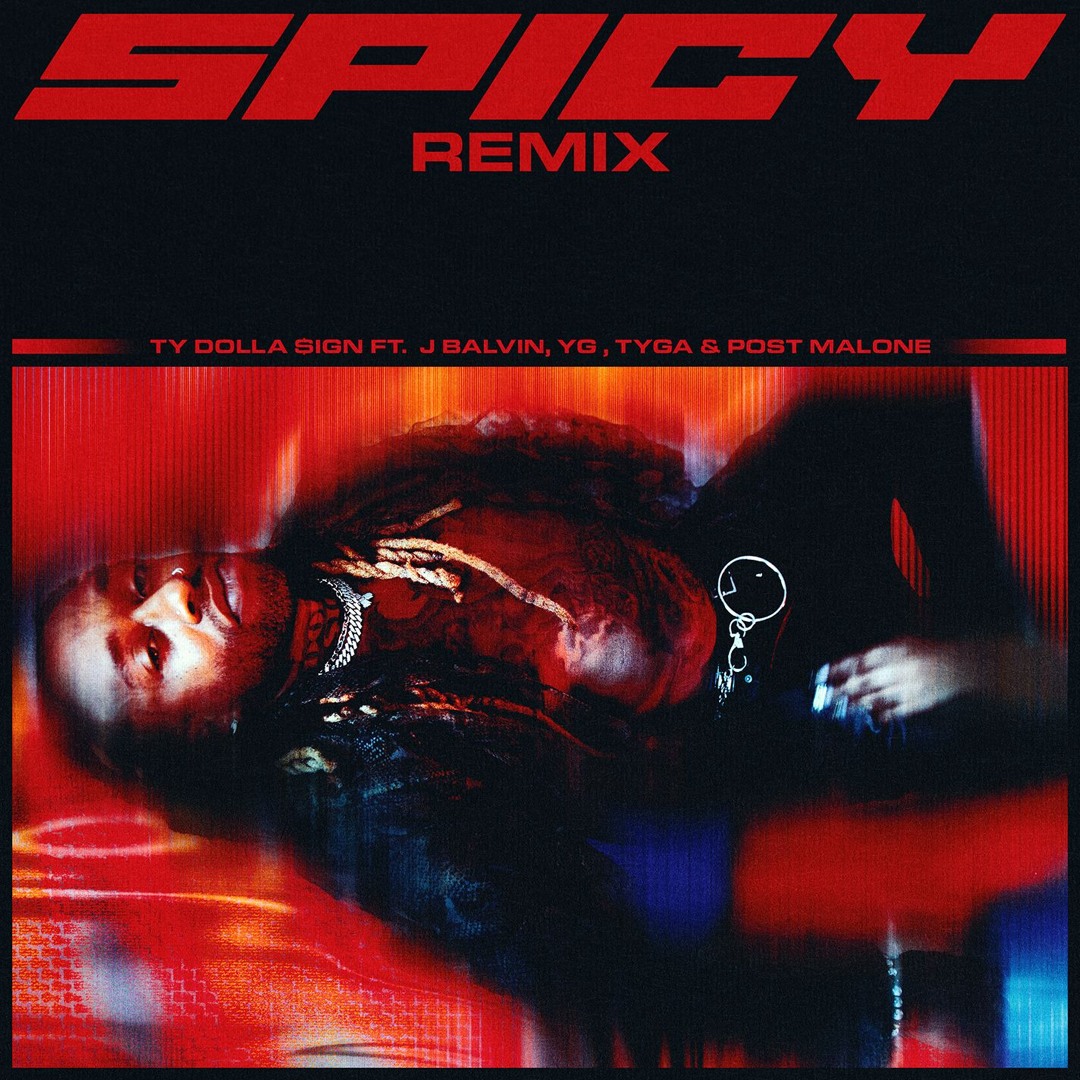 Stream Spicy (feat. J Balvin, YG, Tyga & Post Malone) [Remix] by