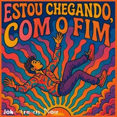 Estou Chegando, Com o Fim