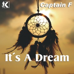 Captain F - It´s A Dream (Original Edit)