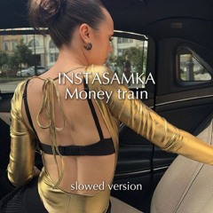 MONEYKEN, INSTASAMKA - MONEY TRAIN [slowed version]