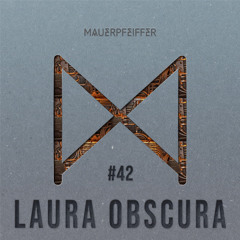 MAUERPFEIFFER PODCAST #42 Laura Obscura