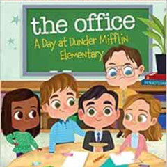 FREE EPUB ✉️ The Office: A Day at Dunder Mifflin Elementary by Robb PearlmanMelanie D