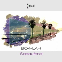 Bowlah - Saaaufend (Preview - Release 28-05-02)