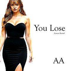 You Lose (Luxury Remix) (EXPLICIT)