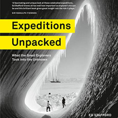 Access PDF 📘 Expeditions Unpacked: What the Great Explorers Took into the Unknown by