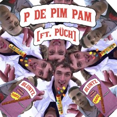 P DE PIM PAM [ft. PÜCH] (FL)
