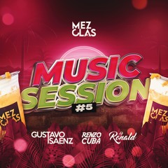 Music Session #05 By Mezclas - DJ Gustavo Saenz, DJ Ronald & DJ Renzo Cuba