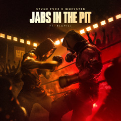 Jabs in the Pit - STVNK FVCE x Wheysted ft Blupill