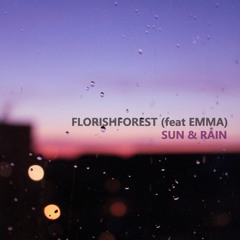 Florish Forest - Sun and Rain (feat Emma)