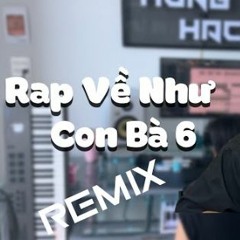 Như Con Bà 6 Remix ( Rap Về Như )