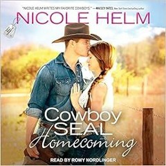 GET EBOOK EPUB KINDLE PDF Cowboy SEAL Homecoming (Navy SEAL Cowboys, 1) by Nicole Helm,Romy Nordling