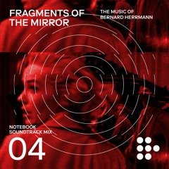 Notebook Soundtrack Mixes #4: Fragments of the Mirror: The Music of Bernard Herrmann