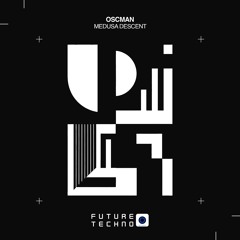 FTR295: OSCMAN - Medusa Descent [Future Techno Records]