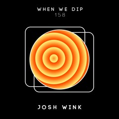 Josh Wink - When We Dip 158