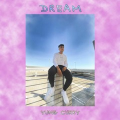 DREAM - Yung Curry