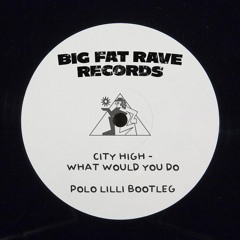 CITY HIGH - WHAT WOULD YOU DO (POLO LILLI BOOTLEG) [FREE DL]