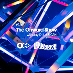 The Onward Show 126 with Jay Dubz and CPH on Bassdrive.com