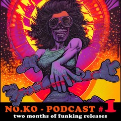 NO.KO - PODCAST # 1 - Two months of funking releases
