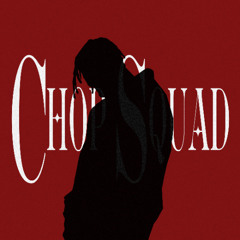 Chop Squad (Prod 5kJordn)
