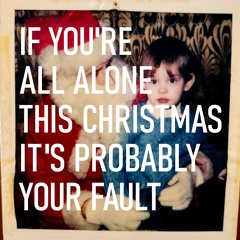 Claire Welles - If You're All Alone This Christmas It's Probably Your Fault