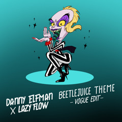 Danny Elfman - Beetlejuice Theme (Lazy Flow vogue edit)