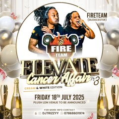 FIRETEAM LIVE AT DJ TRIZZY CANCER AFFAIR ELEVATE PT3 (18.7.25)