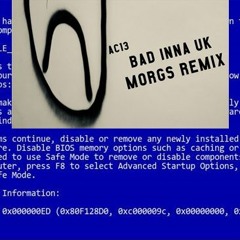 AC13 - Bad Inna UK (Morgs Remix) (FREE DL)
