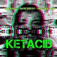 KETACID    DARKXNASH-LUCASSO-MITCHEL BLUP