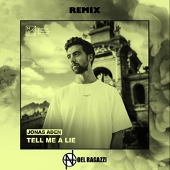 Tell Me A Lie - Jonas Aden (Noel Ragazzi Remix)